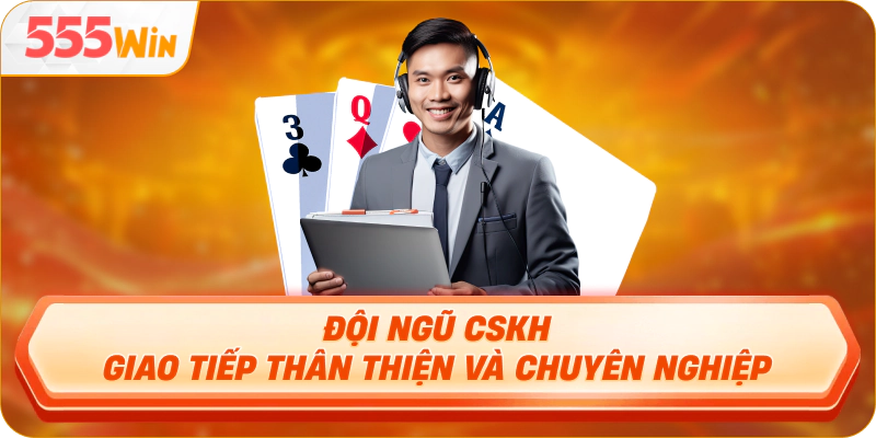 Đội ngũ CSKH giao tiếp thân thiện và chuyên nghiệp